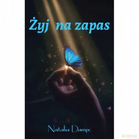 Żyj na zapas - Natalia Dampc [KSIĄŻKA]