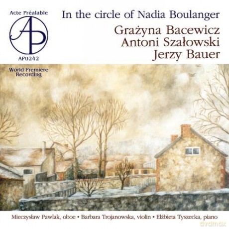Antoni Szałowski - Grażyna Bacewicz - Jerzy Bauer: In The Circle Of Nadia Boulanger [CD]