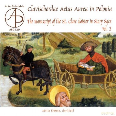 Erdman Maria: Clavischordae Aetas Aurea In Polonia The Manuscript Of The St. Clare Cloister In Stary Sącz - Vol. 3 [CD]