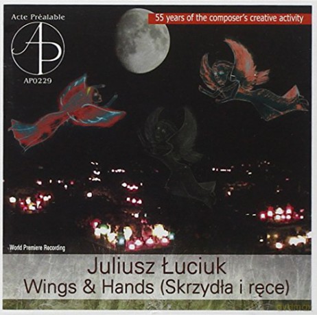 Juliusz Łuciuk: Wings And Hands [CD]