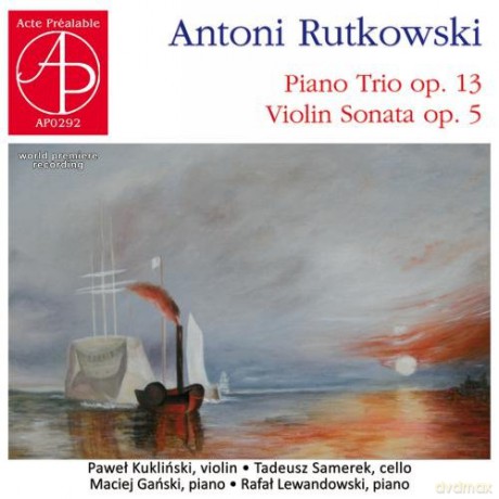 Kukliński Paweł, Samerek Tadeusz, Gański Maciej: Antoni Rutkowski - Piano Trio, Violin Sonata [CD]