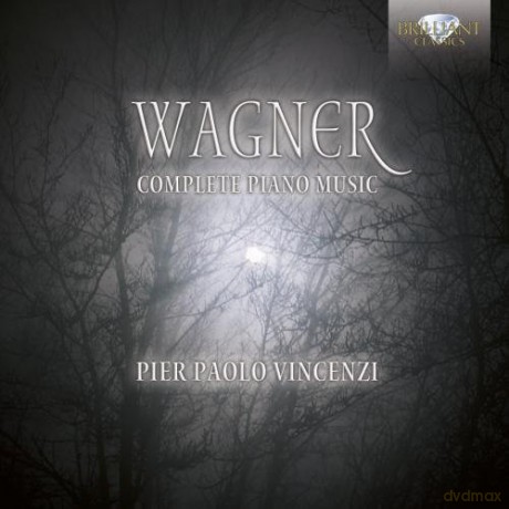 Pier Paolo Vincenzi: Wagner: The Complete Piano Works [CD]
