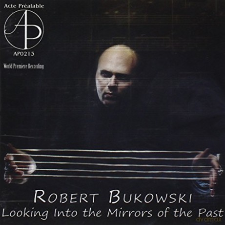 Robert Bukowski: Looking Into The Mirrors Of The Past [CD]