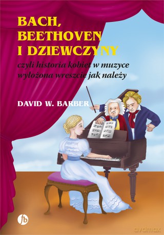 Bach, Beethoven i dziewczyny - David W. Barber [KSIĄŻKA]