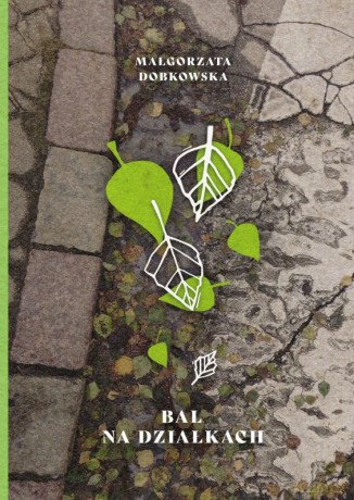 Bal na działkach - Małgorzata Dobkowska [KSIĄŻKA]