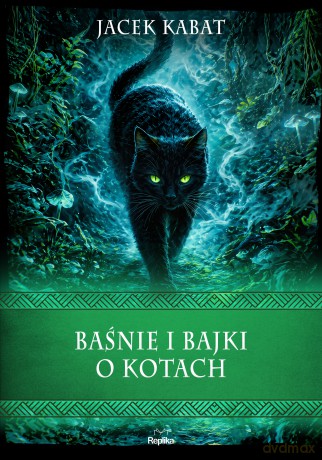 Baśnie i bajki o kotach. Wierzenia i zwyczaje - Jacek Kabat [KSIĄŻKA]