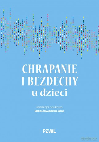 Chrapanie i bezdechy u dzieci - Lidia Zawadzka-Głos [KSIĄŻKA]