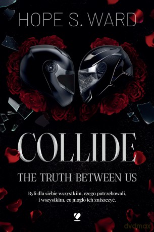 Collide. The Truth Between Us - Hope S. Ward [KSIĄŻKA]