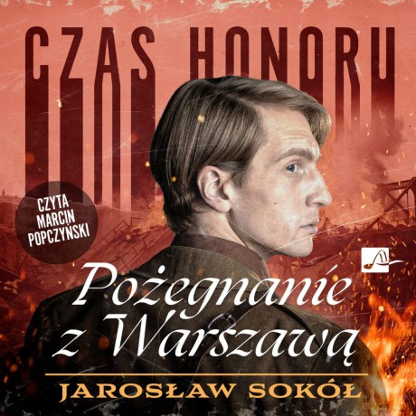 Czas honoru. Pożegnanie z Warszawą - Jarosław Sokół [AUDIOBOOK]
