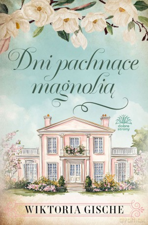 Dni pachnące magnolią - Wiktoria Gische [KSIĄŻKA]