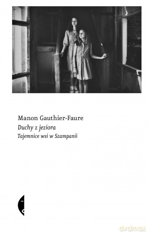 Duchy z jeziora. Tajemnice wsi w Szampanii - Manon Gauthier-Faure [KSIĄŻKA]