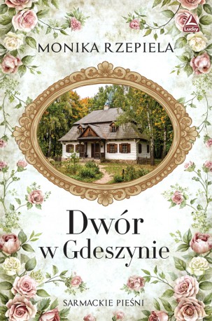 Dwór w Gdeszynie - Monika Rzepiela [KSIĄŻKA]