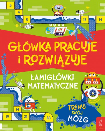 Główka pracuje i rozwiązuje. Łamigłówki matematyczne - M. Victoria Williams [KSIĄŻKA]