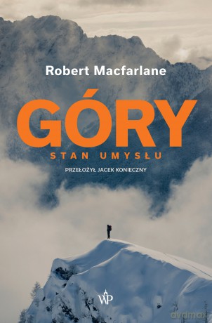 Góry. Stan umysłu - Robert Macfarlane [KSIĄŻKA]