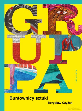 Gruppa. Buntownicy sztuki - Borysław Czyżak [KSIĄŻKA]