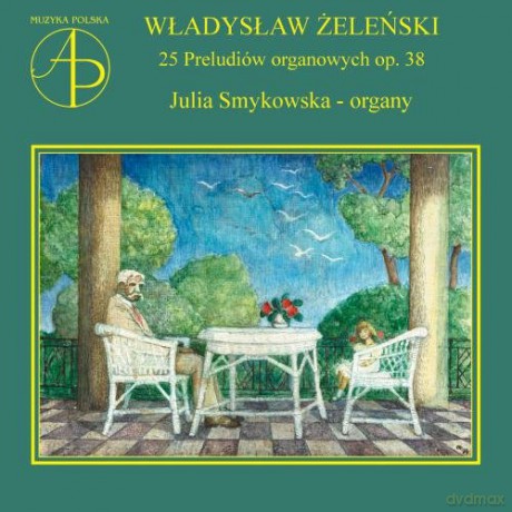 Smykowska Julia: Władysław Żeleński: Organ Preludes [CD]