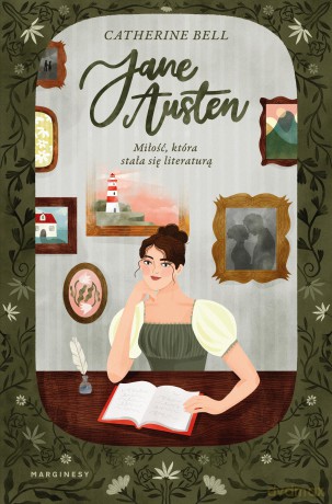 Jane Austen. Miłość, która stała się literaturą - Catherine Bell [KSIĄŻKA]