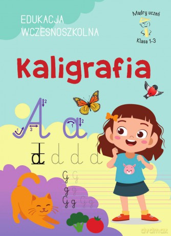 Kaligrafia. Edukacja wczesnoszkolna. Klasa 1-3. Mądry uczeń - Karolina Mazurek [KSIĄŻKA]