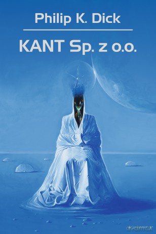 KANT Sp. z o.o. - Philip K. Dick [KSIĄŻKA]