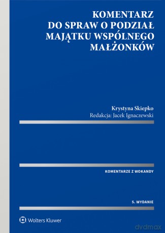 Komentarz do spraw o podział majątku wspólnego małżonków [KSIĄŻKA]