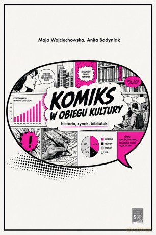 Komiks w obiegu kultury. Historia, Rynek, Biblioteki - Maja Wojciechowska, Anita Badyniak [KSIĄŻKA]