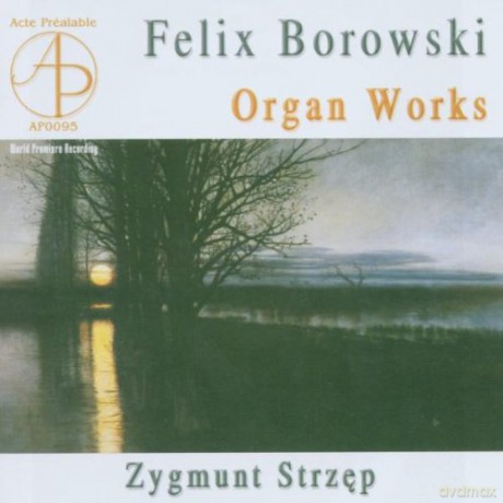 Strzęp Zygmunt: Felix Borowski: Organ Works [CD]