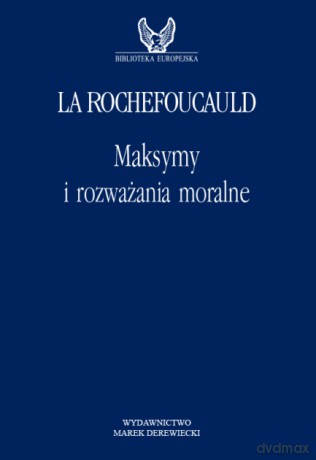 Maksymy i rozważania moralne - Francois de La Rochefoucauld [KSIĄŻKA]