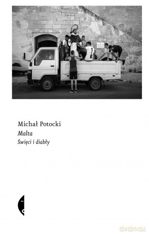 Malta. Święci i diabły - Michał Potocki [KSIĄŻKA]