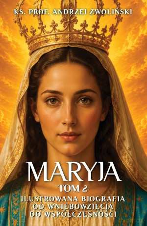Maryja. Ilustrowana biografia (Tom 2) - Andrzej Zwoliński [KSIĄŻKA]