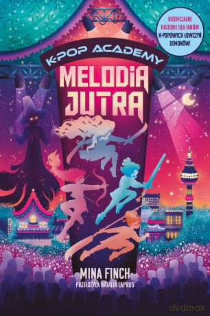 Melodia jutra. K-Pop Academy (Tom 6) - Mina Finch [KSIĄŻKA]