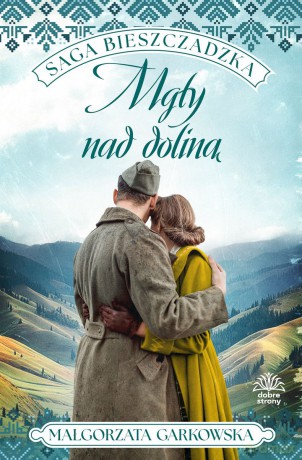 Mgły nad doliną. Saga bieszczadzka (Tom 4) - Małgorzata Garkowska [KSIĄŻKA]