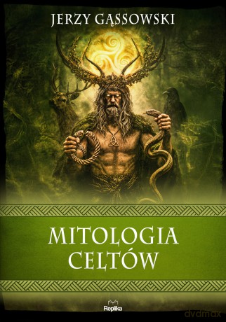 Mitologia Celtów. Wierzenia i zwyczaje - Jerzy Gąssowski [KSIĄŻKA]