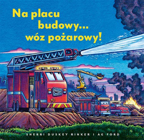 Na placu budowy... wóz pożarowy! - Sherri Duskey Rinker [KSIĄŻKA]