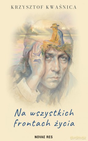 Na wszystkich frontach życia - Krzysztof Kwaśnica [KSIĄŻKA]