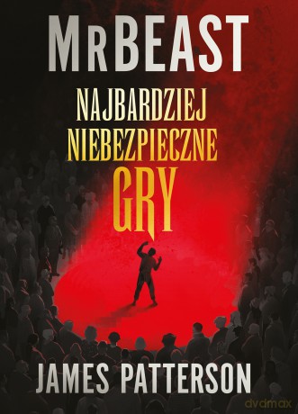 Najbardziej niebezpieczne gry - MrBeast, James Patterson [KSIĄŻKA]