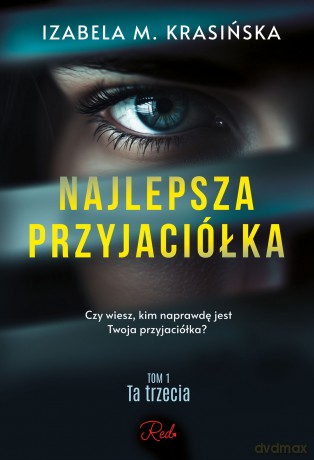 Najlepsza przyjaciółka. Ta trzecia (Tom 1) - Izabela M. Krasińska [KSIĄŻKA]