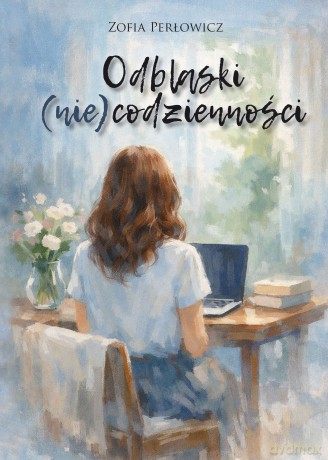 Odblaski (nie)codzienności - Zofia Perłowicz [KSIĄŻKA]
