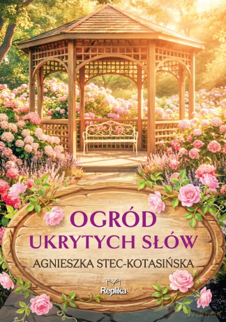 Ogród ukrytych słów - Agnieszka Stec-Kotasińska [KSIĄŻKA]