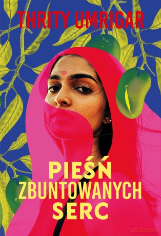 Pieśń zbuntowanych serc - Thrity Umrigar [KSIĄŻKA]