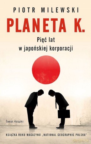 Planeta K. Pięć lat w japońskiej korporacji - Piotr Milewski [KSIĄŻKA]