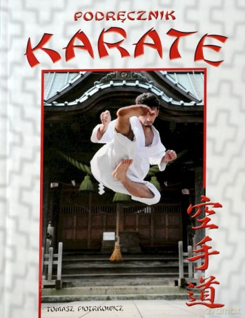 Podręcznik karate - Tomasz Piotrkowicz [KSIĄŻKA]
