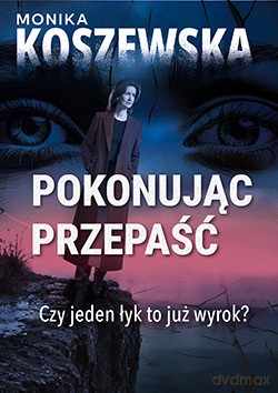 Pokonując przepaść - Monika Koszewska [KSIĄŻKA]