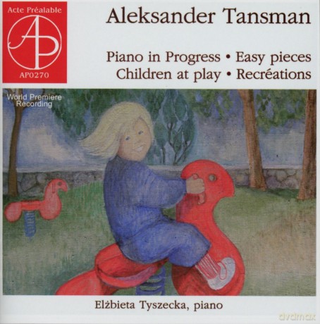 Tyszecka Elżbieta: Aleksander Tansman: Children At Play - Recreations - Piano In Progress - Easy Pieces [CD]