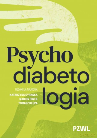 Psychodiabetologia - Katarzyna Cyranka, Marcin Siwek, Tomasz Klupa [KSIĄŻKA]