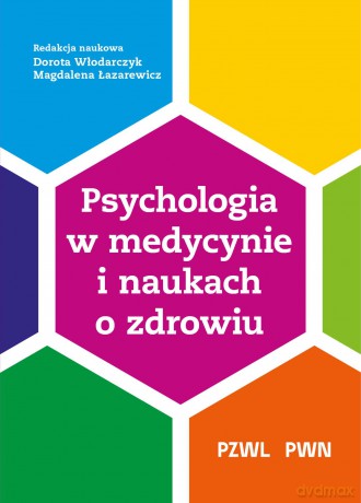 Psychologia w medycynie i naukach o zdrowiu - Dorota Włodarczyk, Magdalena Łazarewicz [KSIĄŻKA]