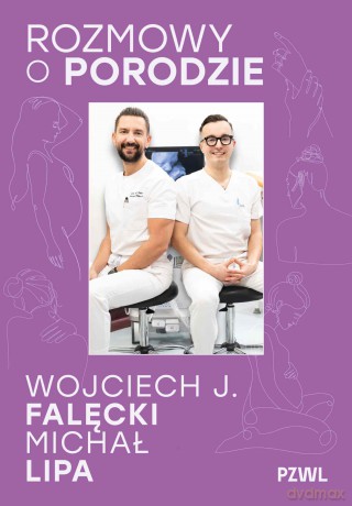 Rozmowy o porodzie - Wojciech J. Falęcki, Michał Lipa [KSIĄŻKA]