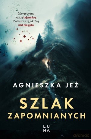 Szlak zapomnianych - Agnieszka Jeż [KSIĄŻKA]
