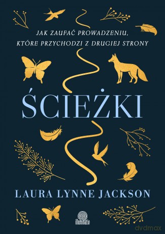 Ścieżki. Jak zaufać prowadzeniu, które przychodzi z drugiej strony - Laura Lynne Jackson [KSIĄŻKA]