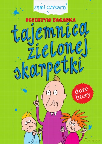 Tajemnica zielonej skarpety. Detektyw Zagadka. Sami czytamy - Iwona Czarkowska [KSIĄŻKA]