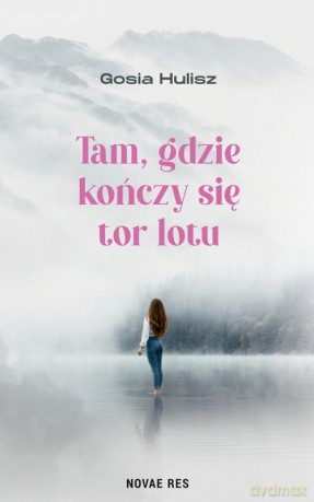 Tam, gdzie kończy się tor lotu - Gosia Hulisz [KSIĄŻKA]